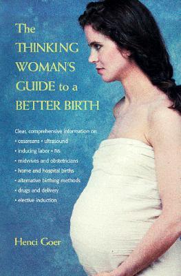The Thinking Woman’s Guide to a Better Birth